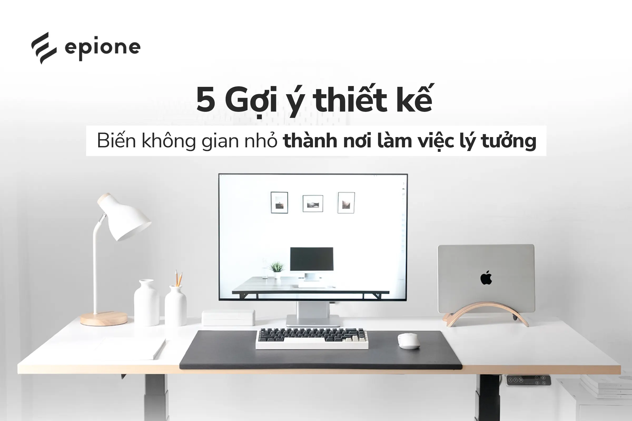 Gợi ý thiết kế góc làm việc không gian nhỏ