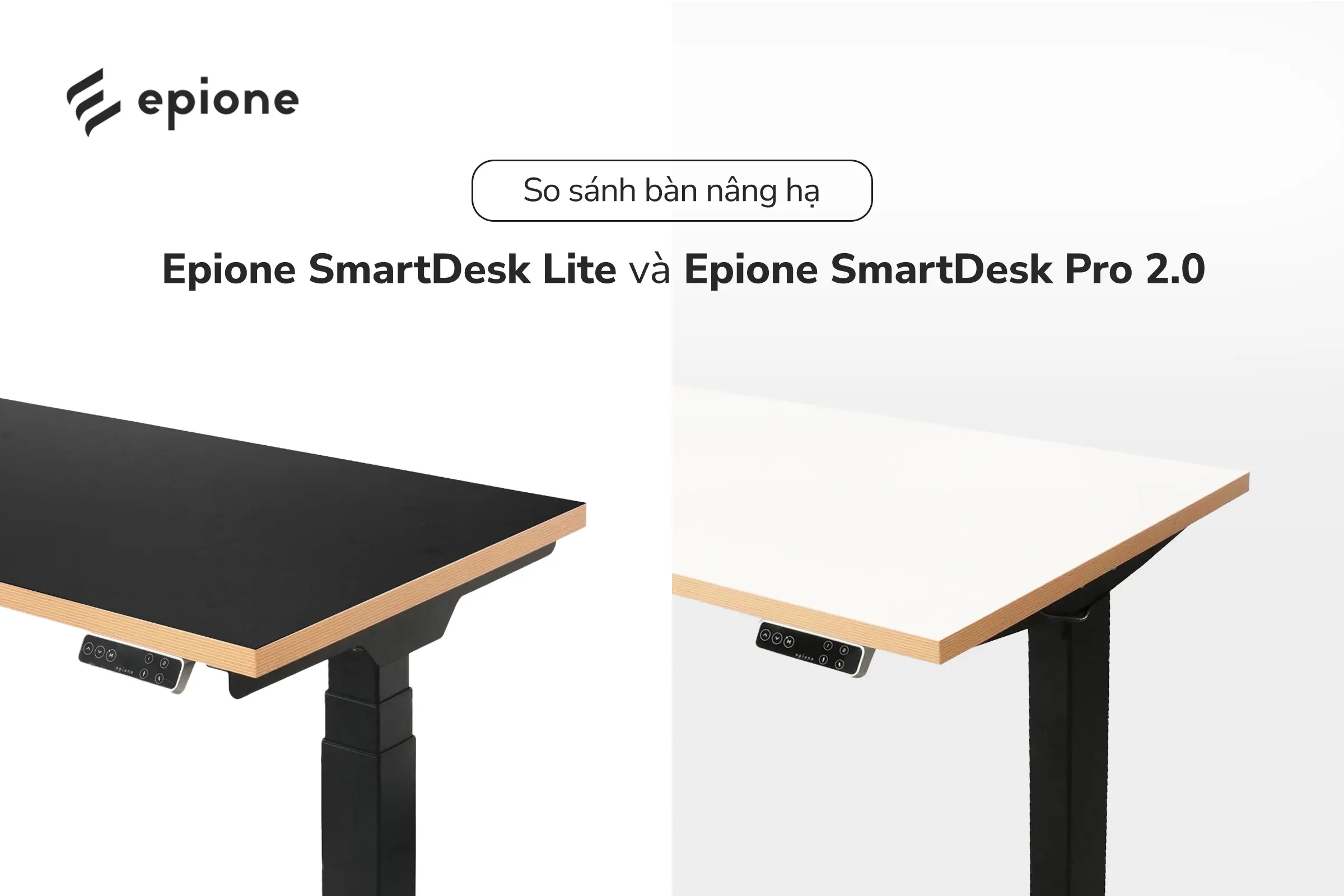 Bàn nâng hạ Epione SmartDesk Lite và Epione SmartDesk Pro 2.0